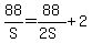 88%2FS+=+88%2F%282S%29+%2B+2