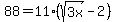 88=11%28sqrt%283x%29-2%29