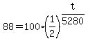 88+=+100%2A%281%2F2%29%5E%28t%2F5280%29
