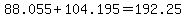 88.055%2B104.195=192.25