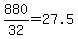 880%2F32=27.5