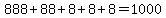 888%2B88%2B8%2B8%2B8+=+1000
