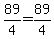 89%2F4=89%2F4