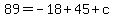 89+=+-18%2B45%2Bc