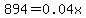894=0.04x