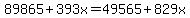 89865%2B393x=49565%2B829x
