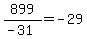 899%2F%28-31%29=-29