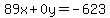 89x%2B0y=-623