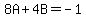8A%2B4B=-1