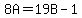 8A=19B-1