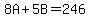 8A+%2B+5B+=+246