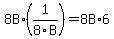 8B%2A%281%2F8B%29+=+8B%2A6