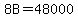 8B=48000