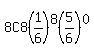 8C8%281%2F6%29%5E8%285%2F6%29%5E0