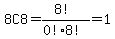 8C8=%288%21%29%2F%280%21+8%21%29=1