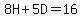 8H%2B5D=16