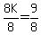 \"8K%2F8=9%2F8\"