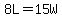 8L=15W