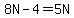 8N-4=5N