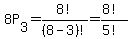 8P%5B3%5D=8%21%2F%288-3%29%21=%288%21%29%2F%285%21%29