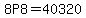 8P8=40320