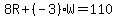 \"8R%2B%28-3%29W=110\"