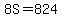 8S=824