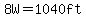 8W=1040ft
