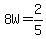 8W+=+2%2F5