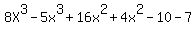 8X%5E3-5x%5E3%2B16x%5E2%2B4x%5E2-10-7