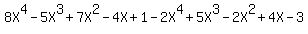 8X%5E4+-+5X%5E3+%2B+7X%5E2+-+4X+%2B+1+-+2X%5E4+%2B+5X%5E3+-+2X%5E2+%2B+4X+-+3