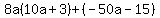 8a%2810a%2B3%29%2B%28-50a-15%29