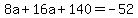 8a%2B16a%2B140=-52