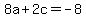 8a%2B2c+=+-8
