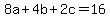 8a%2B4b%2B2c=16