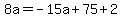 8a=-15a%2B75%2B2