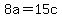 8a=15c