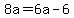 8a=6a-6