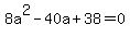 8a%5E2+-+40a+%2B+38+=+0