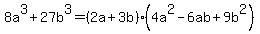 8a%5E3%2B27b%5E3=%282a%2B3b%29%284a%5E2-6ab%2B9b%5E2%29