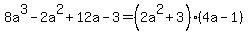 8a%5E3-2a%5E2%2B12a-3=%282a%5E2%2B3%29%284a-1%29