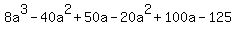 8a%5E3-40a%5E2%2B50a-20a%5E2%2B100a-125%29