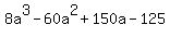 8a%5E3-60a%5E2%2B150a-125%29