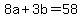 8a+%2B+3b+=+58