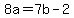 8a+=+7b-2