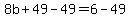 8b%2B49-49=6-49