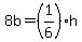8b=+%281%2F6%29h