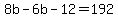 8b+-+6b+-+12+=+192