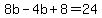 8b-4b%2B8=24