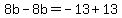 8b-8b=-13%2B13